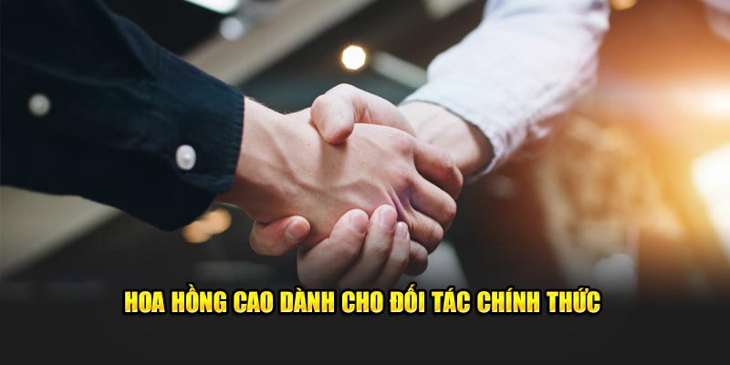 hoa-hong-cao-danh-cho-doi-tac-chinh-thuc