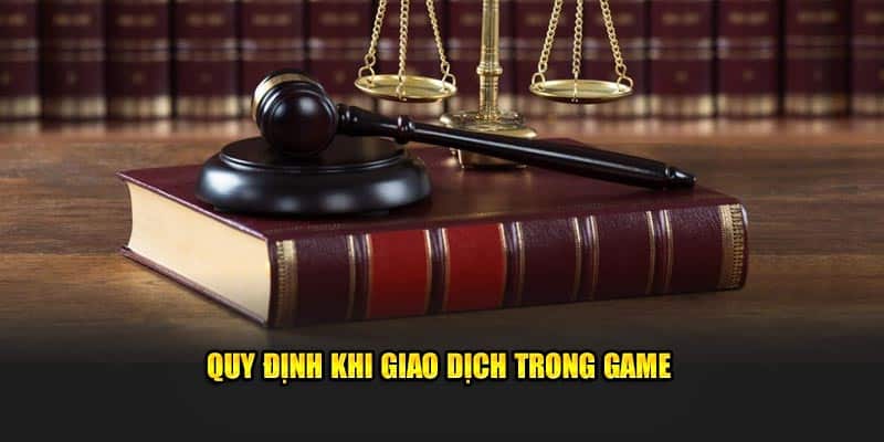 quy-dinh-khi-giao-dich-trong-game